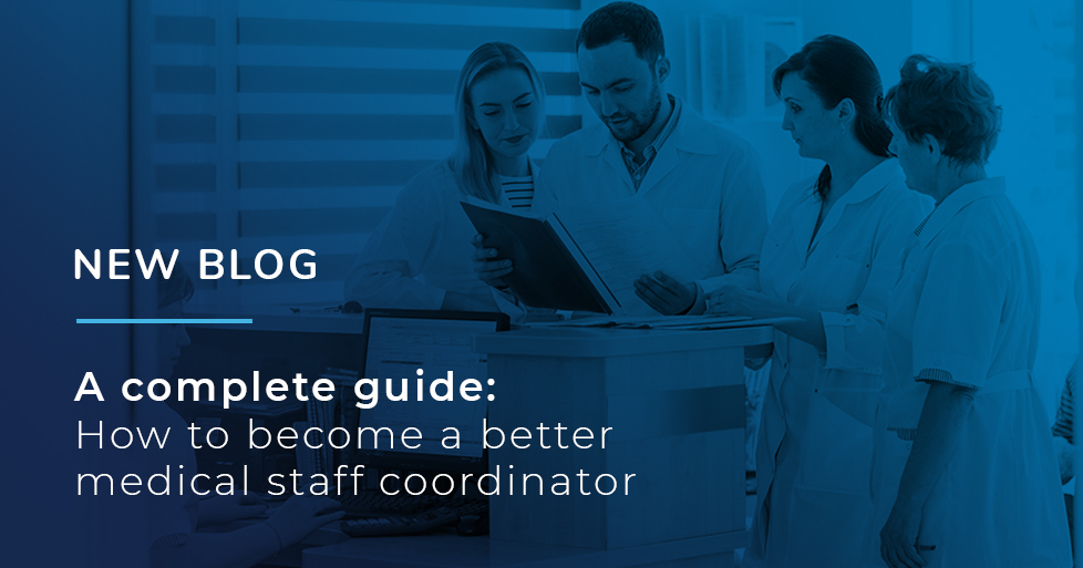 How to Become a Better Medical Staff Coordinator: A Complete Guide