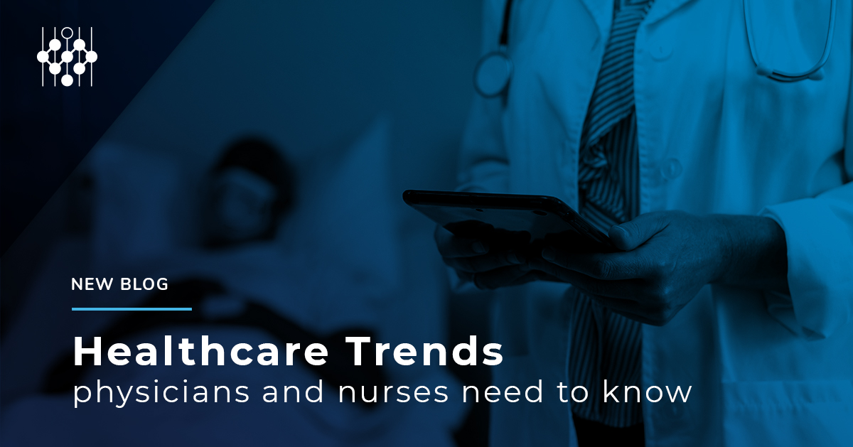 Healthcare Trends Physicians and Nurses Need to Know | Intiva Health